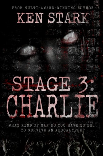 Stage 3 Charlie: (Volume 4) A Post-Apocalyptic Zombie Thriller