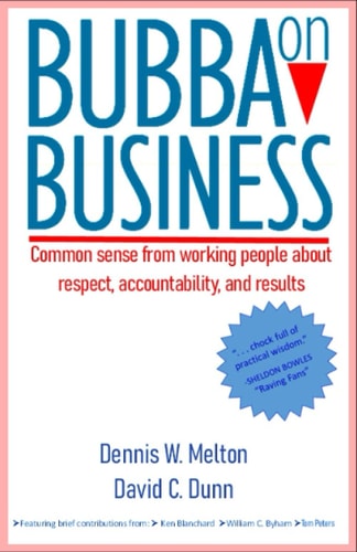 Bubba on Business Common Sense from Working People about Respect, Accountability, and Results