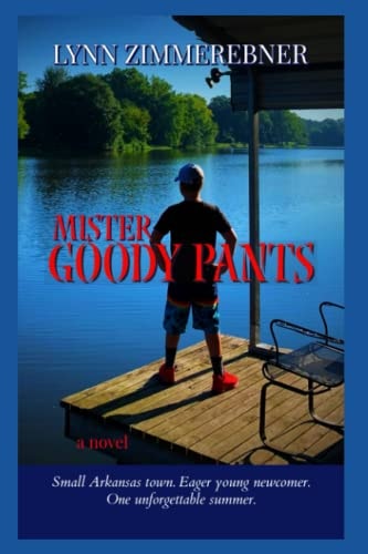 Mister Goody Pants Small Arkansas Town. Eager Young Newcomer. One Unforgettable Summer.