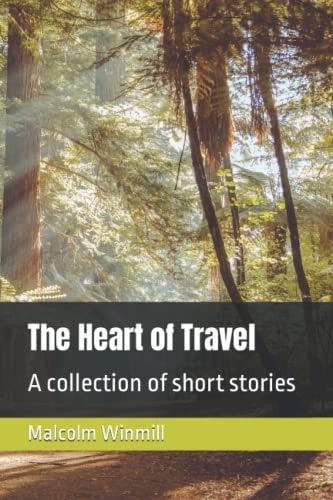 The Heart of Travel A Collection of Short Stories