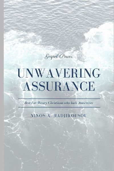 Unwavering Assurance: Rest for weary Christians who lack Assurance