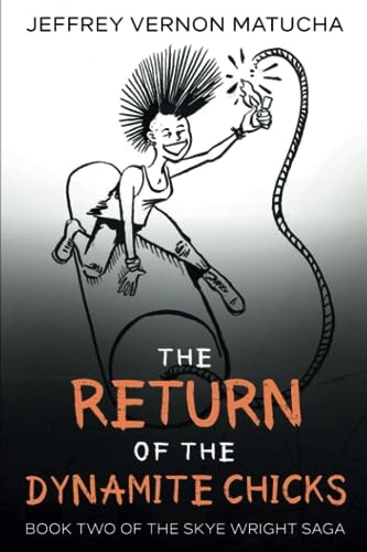 The Return of the Dynamite Chicks Book Two of Two of the Skye Wright Saga