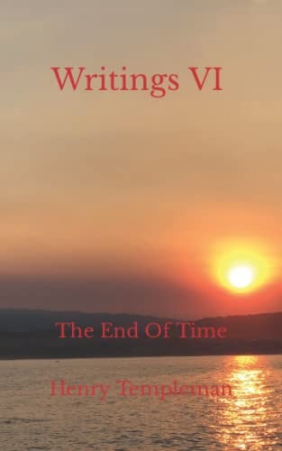 Writings VI The End Of Time