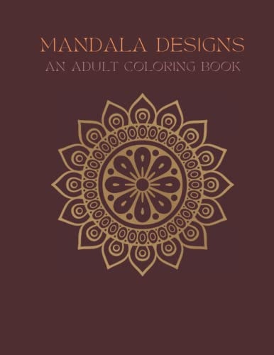 Mandala Designs An Adult Coloring Book