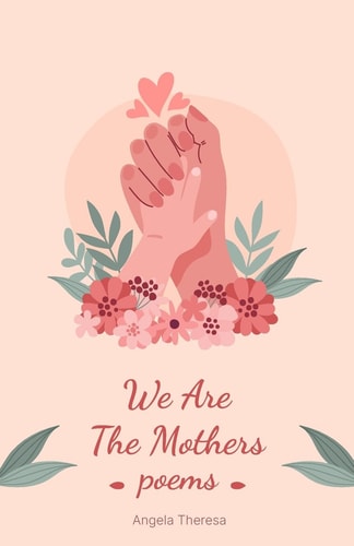 We Are The Mothers Poems