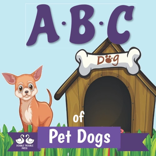 ABC of Pet Dogs A Rhyming Children's Picture Book