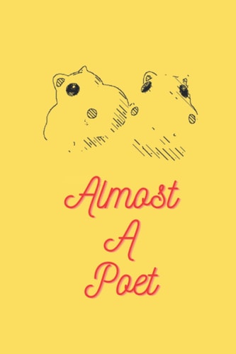 Almost A Poet Words of Wisdom about Love, Life, and Other Stupid Things.
