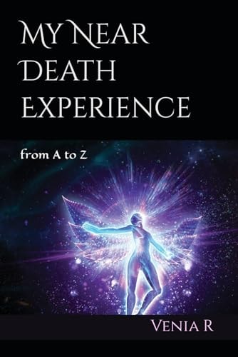My Near Death Experience From A to Z