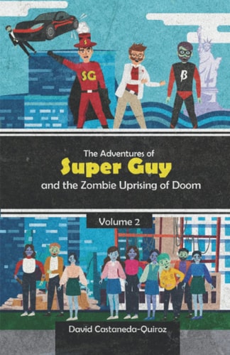 The Adventures of Super Guy and the Zombie Uprising of Doom