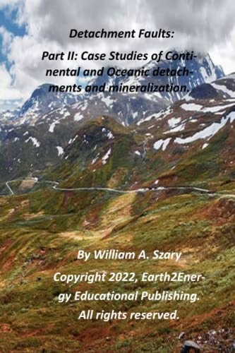Detachment Faults Part II: Case Studies of Continental and Oceanic Detachments and Mineralization