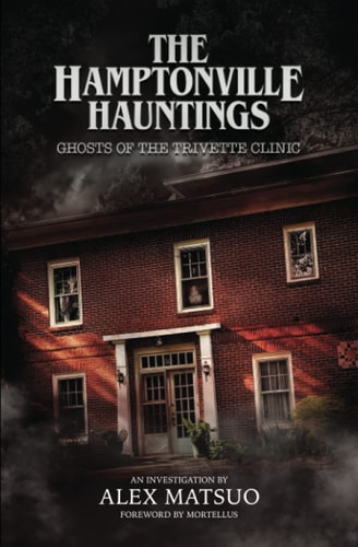 The Hamptonville Hauntings Ghosts of the Trivette Clinic