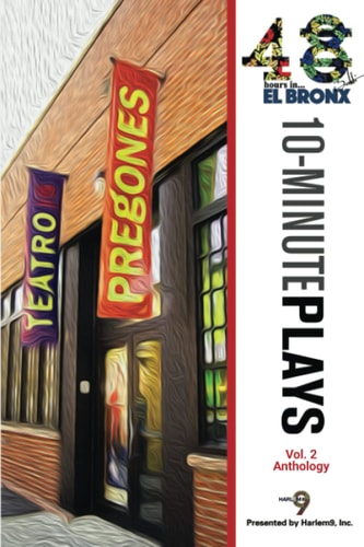 48Hours In...(TM) El Bronx Volume 2 An Anthology of 10-Minute Plays