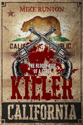 Killer California The Bloody Rise of a State