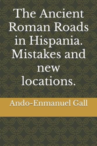 The Ancient Roman Roads in Hispania. Mistakes and New Locations.