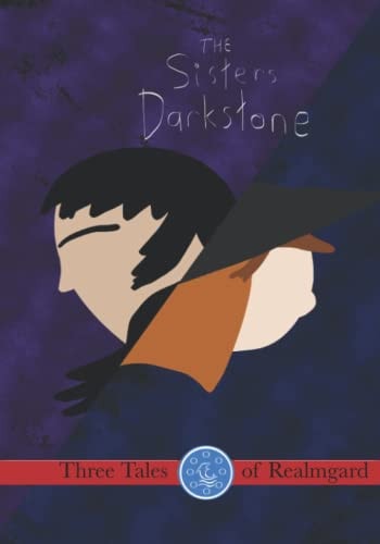 The Sisters Darkstone Three Tales of Realmgard