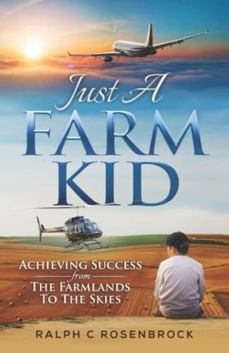 Just A Farm Kid Achieving Success From The FarmLands To The Skies