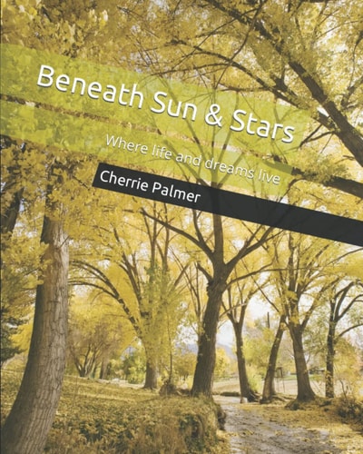 Beneath Sun & Stars Where Life and Dreams Live