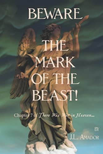 BEWARE-The Mark of the Beast! Chapter 7 of There Was War in Heaven...