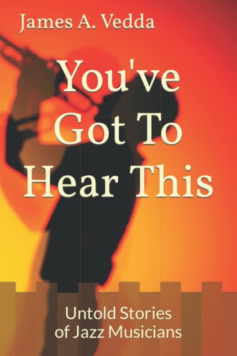 You've Got To Hear This Untold Stories of Jazz Musicians