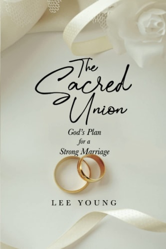 The Sacred Union God's Plan for a Strong Marriage