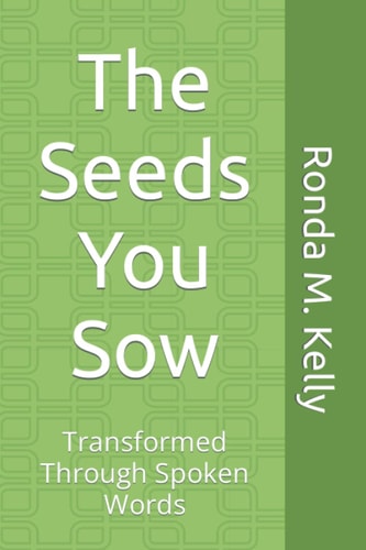 The Seeds You Sow Transformed Through Spoken Words