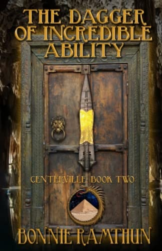 The Dagger of Incredible Ability Book Two of the Centerville Chronicles
