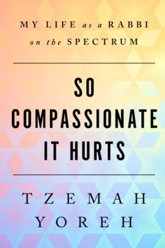 So Compassionate it Hurts My Life as a Rabbi on the Spectrum