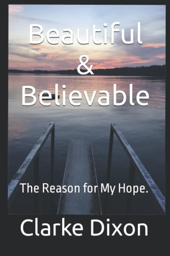 Beautiful & Believable The Reason for My Hope.