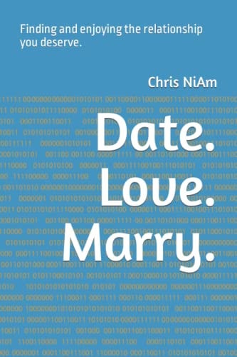 Date. Love. Marry. Finding and Enjoying the Relationship You Deserve.