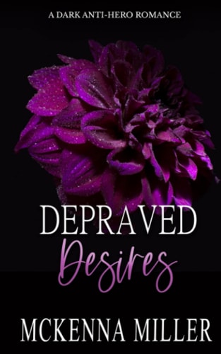 Depraved Desires A Dark Anti-Hero Romance