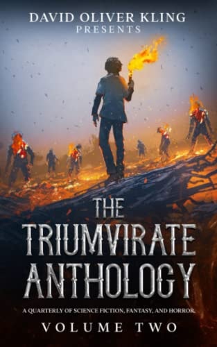 The Triumvirate Anthology A Quarterly of Science Fiction, Fantasy, & Horror. Volume Two.