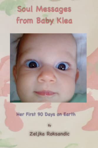 Soul Messages from Baby Klea Her First 90 Days on Earth