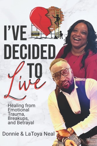 I've Decided To Live Healing from Emotional Trauma, Breakups, and Betrayal