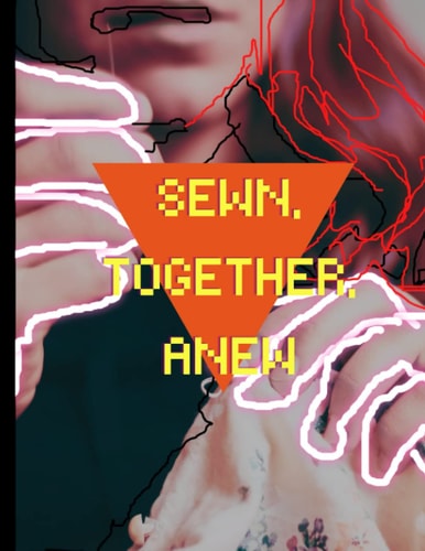 Sewn, Together, Anew