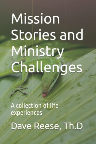 Mission Stories and Ministry Challenges A Collection of Life Experiences