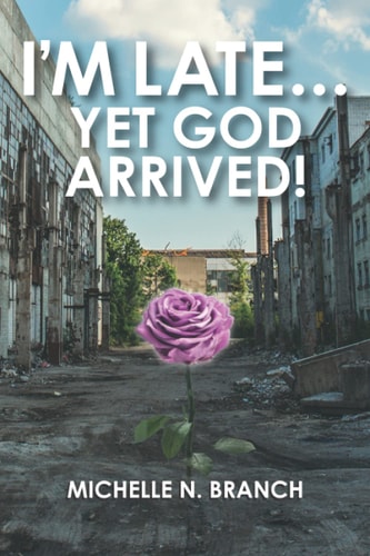 I'm Late... Yet God Arrived!