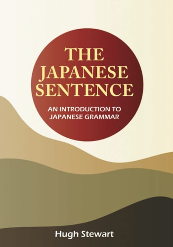 The Japanese Sentence 2nd Edition An Introduction to Japanese Grammar