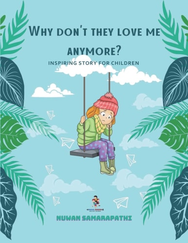 Why Don't They Love Me Anymore? Inspiring Story for Children