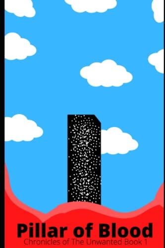 The Pillar of Blood Chronicles of The Unwanted Book 1