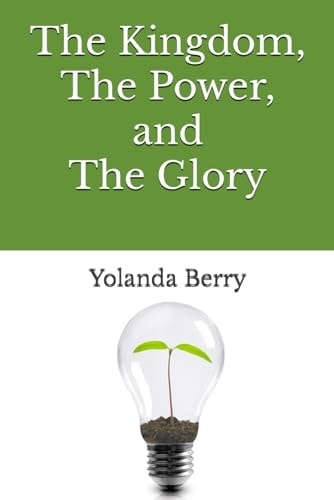 The Kingdom, The Power, and The Glory