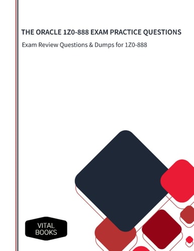 The Oracle 1z0-888 Exam Practice Questions Exam Review Questions & Dumps for 1Z0-888