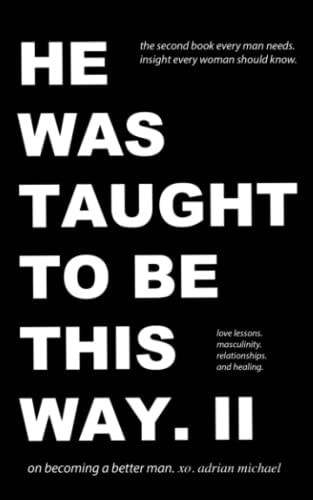 He was Taught to be this Way. II