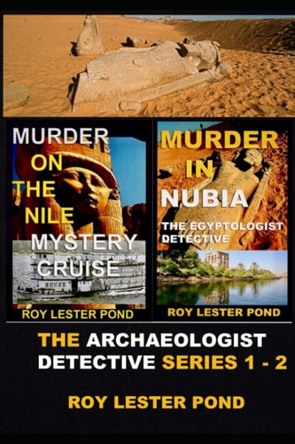 The Archaeologist Detective Series 1 - 2 'Murder on the Nile Mystery Cruise' and Murder in Nubia'