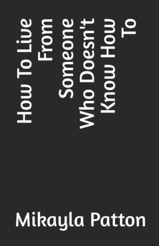 How To Live From Someone Who Doesn't Know How To