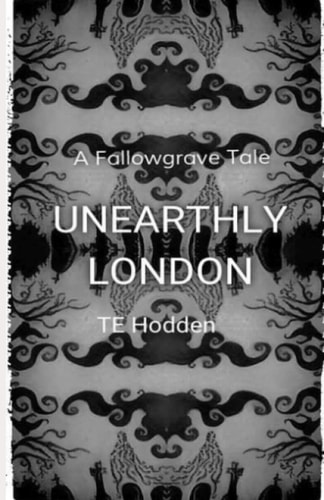 Unearthly London A Fallowgrave Tale