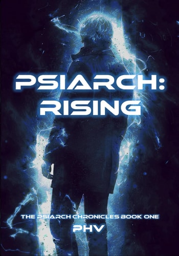 Psiarch Rising: The Psiarch Chronicles Book One