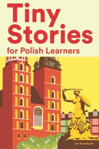 Tiny Stories for Polish Learners Short Stories in Polish for Beginners and Intermediate Learners