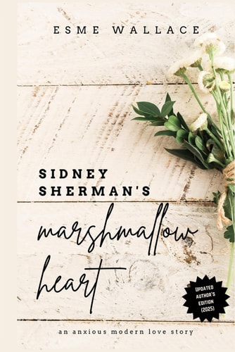 Sidney Sherman's Marshmallow Heart An Anxious Modern Love Story