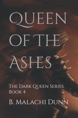 Queen of The Ashes The Dark Queen Series Book 4