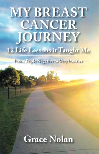 My Breast Cancer Journey 12 Life Lessons it Taught Me - From Triple Negative to Very Positive